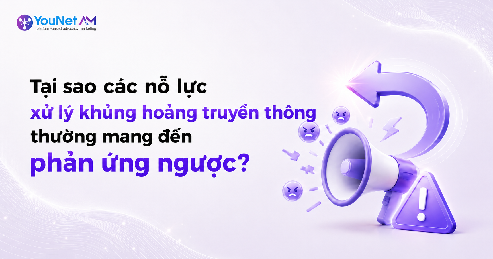 Tại sao các nỗ lý xử lý khủng hoảng truyền thông thường mang đến phản ứng ngược? 